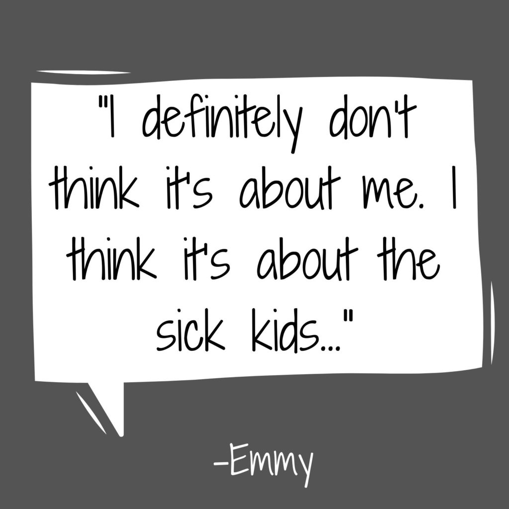 Quote block that reads, "I definitely don't think it's about me. I think it's about the sick kids..." -Emmy